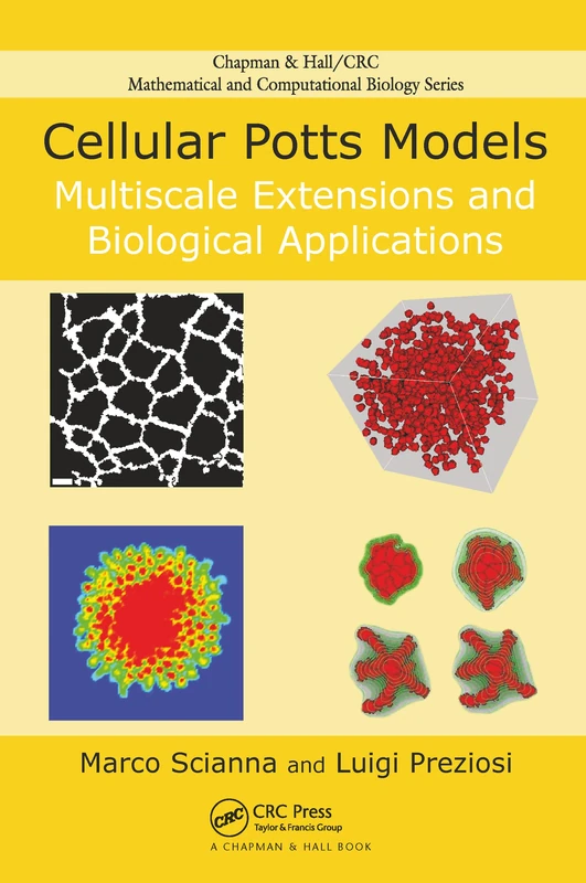 Cellular Potts Models: Multiscale Extensions and Biological Applications (Chapman & Hall/CRC Mathematical Biology Series)