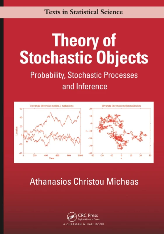 Theory of Stochastic Objects: Probability, Stochastic Processes and Inference (Chapman & Hall/CRC Texts in Statistical Science)