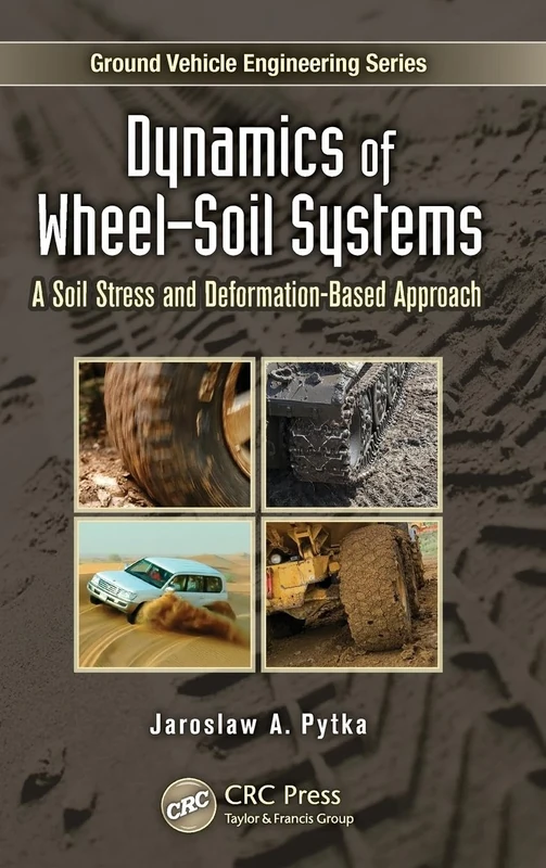 Dynamics of Wheel-Soil Systems: A Soil Stress and Deformation-Based Approach (Ground Vehicle Engineering)