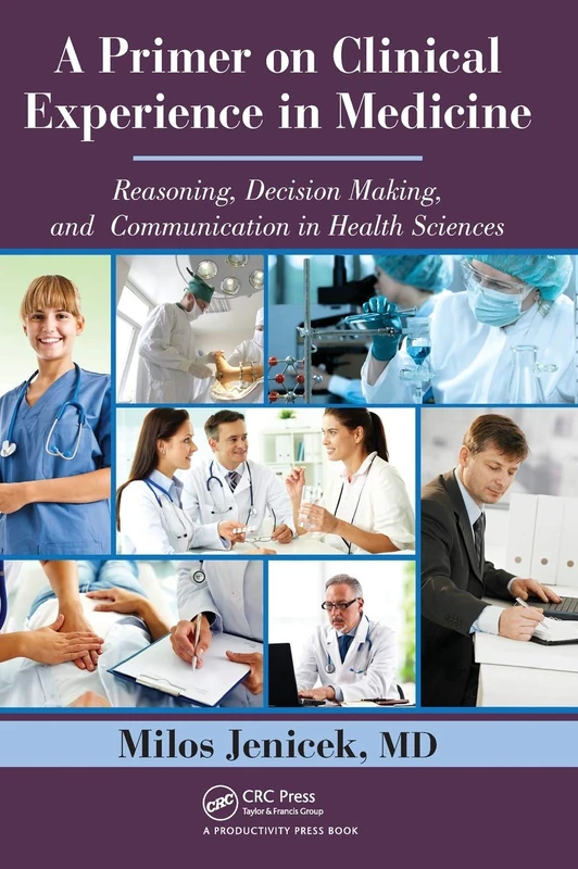 A Primer on Clinical Experience in Medicine: Reasoning, Decision Making, and Communication in Health Sciences