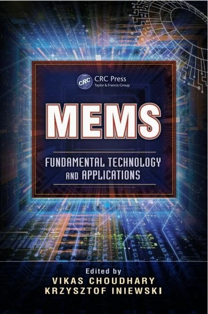 MEMS: Fundamental Technology and Applications: 15 (Devices, Circuits, and Systems)