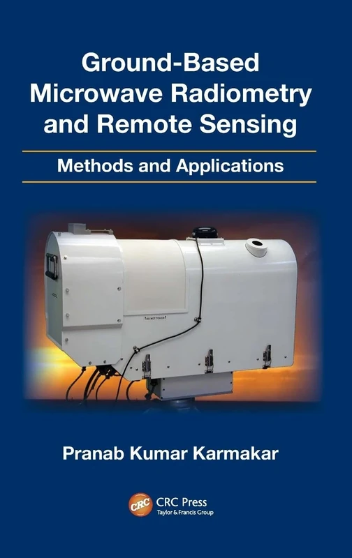 Ground-Based Microwave Radiometry and Remote Sensing: Methods and Applications