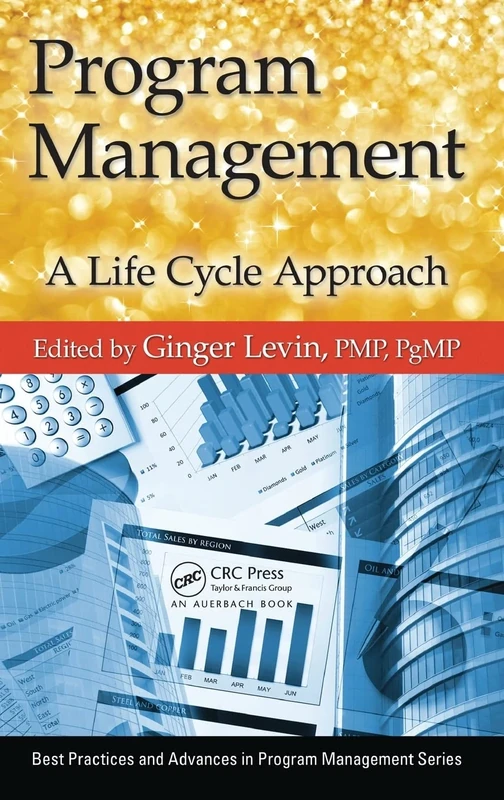 Program Management: A Life Cycle Approach (Best Practices in Portfolio, Program, and Project Management)