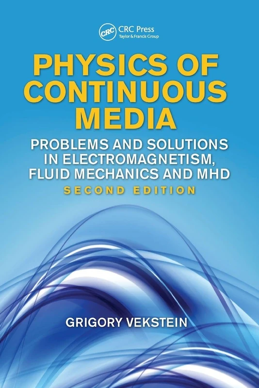 Physics of Continuous Media: Problems and Solutions in Electromagnetism, Fluid Mechanics and MHD, Second Edition