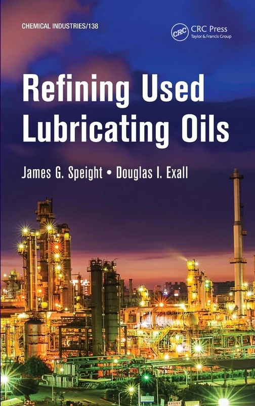 Refining Used Lubricating Oils: 139 (Chemical Industries)