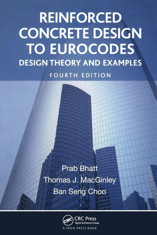 Reinforced Concrete Design to Eurocodes: Design Theory and Examples, Fourth Edition