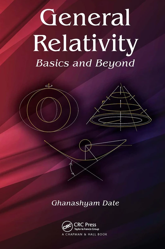 General Relativity: Basics and Beyond