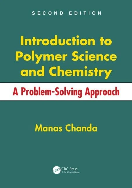 Introduction to Polymer Science and Chemistry: A Problem-Solving Approach, Second Edition