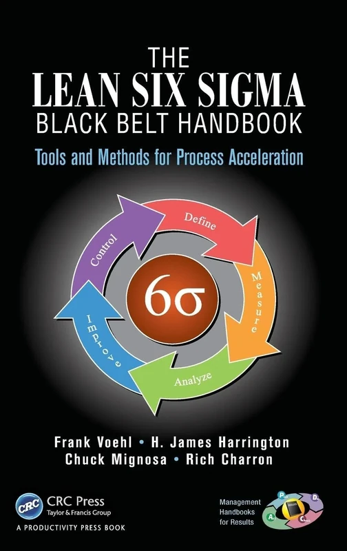 The Lean Six Sigma Black Belt Handbook: Tools and Methods for Process Acceleration (Management Handbooks for Results)