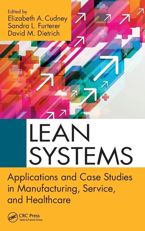 Lean Systems: Applications and Case Studies in Manufacturing, Service, and Healthcare (Continuous Improvement Series)