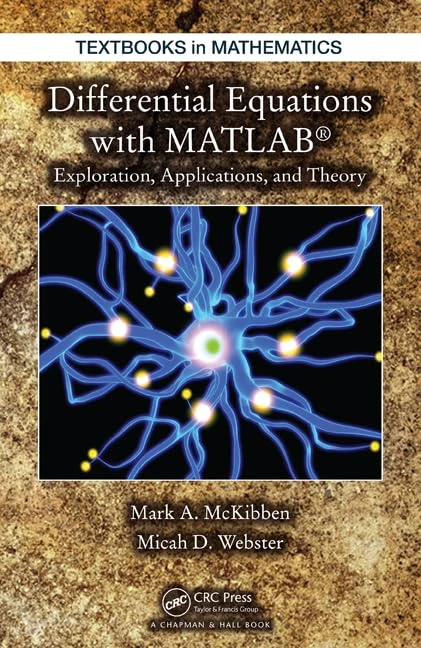 Differential Equations with MATLAB: Exploration, Applications, and Theory: 15 (Textbooks in Mathematics)