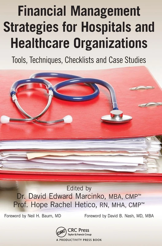 Financial Management Strategies for Hospitals and Healthcare Organizations: Tools, Techniques, Checklists and Case Studies
