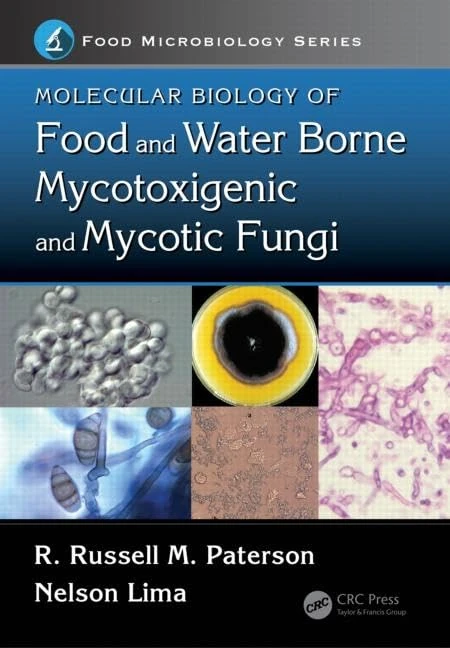 Molecular Biology of Food and Water Borne Mycotoxigenic and Mycotic Fungi (Food Microbiology)