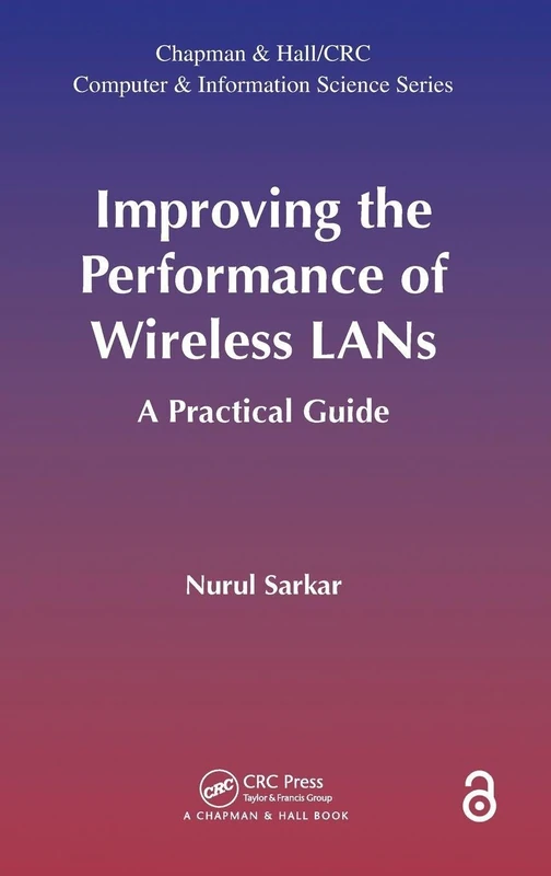 Improving the Performance of Wireless LANs: A Practical Guide (Chapman & Hall/CRC Computer and Information Science (Unnumbered))