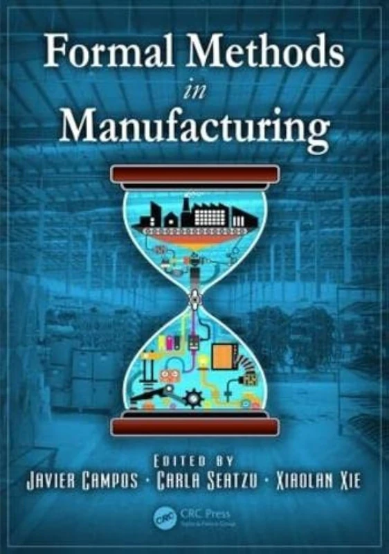 Formal Methods in Manufacturing (Industrial Information Technology)