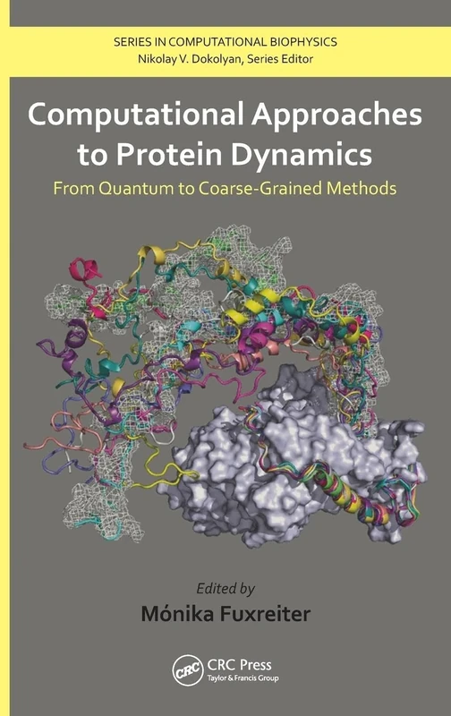 Computational Approaches to Protein Dynamics: From Quantum to Coarse-Grained Methods (Series in Computational Biophysics)
