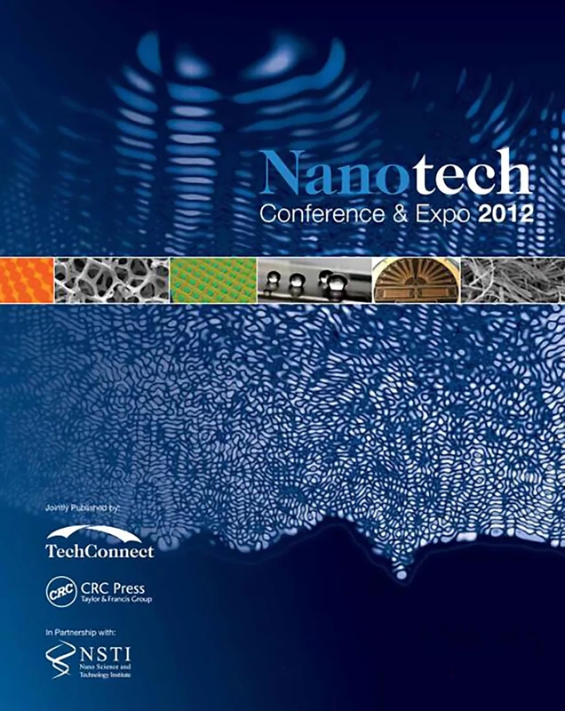 Nanotech 2012: Technical Proceedings of the 2012 NSTI Nanotechnology Conference and Expo, Volumes 1-3
