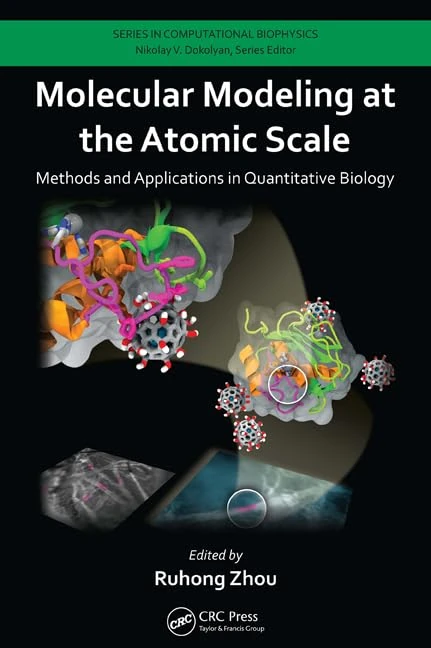Molecular Modeling at the Atomic Scale: Methods and Applications in Quantitative Biology (Series in Computational Biophysics)