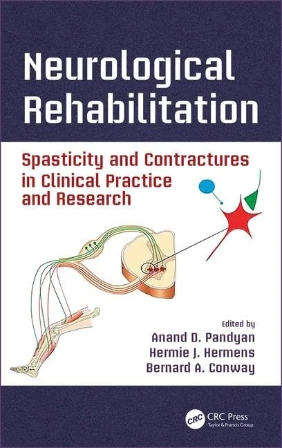 Neurological Rehabilitation: Spasticity and Contractures in Clinical Practice and Research (Rehabilitation Science in Practice Series)