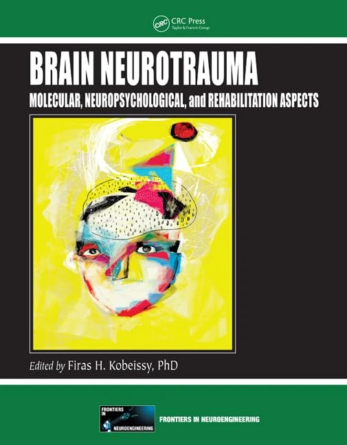 Brain Neurotrauma: Molecular, Neuropsychological, and Rehabilitation Aspects (Frontiers in Neuroengineering Series)