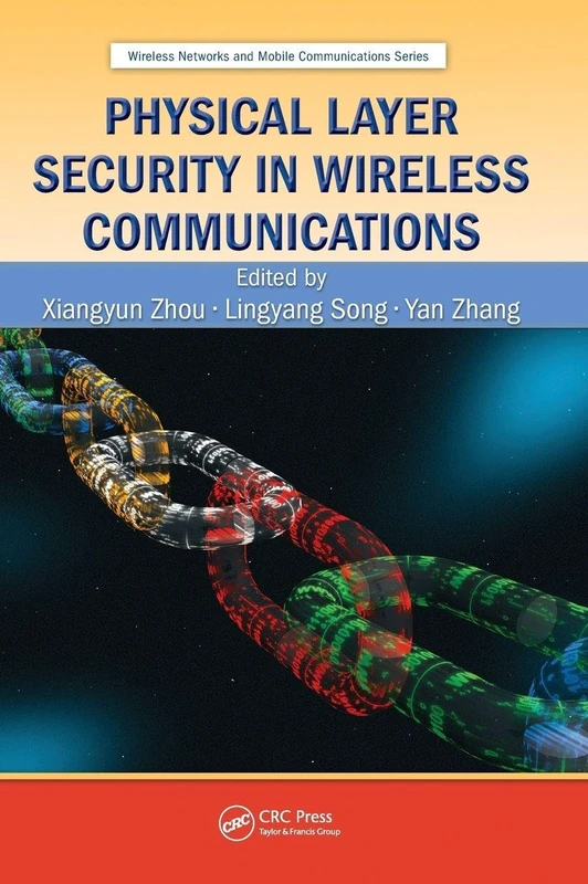 Physical Layer Security in Wireless Communications: 20 (Wireless Networks and Mobile Communications)