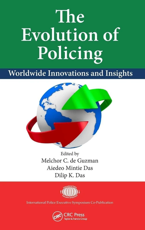The Evolution of Policing: Worldwide Innovations and Insights (International Police Executive Symposium Co-Publications)