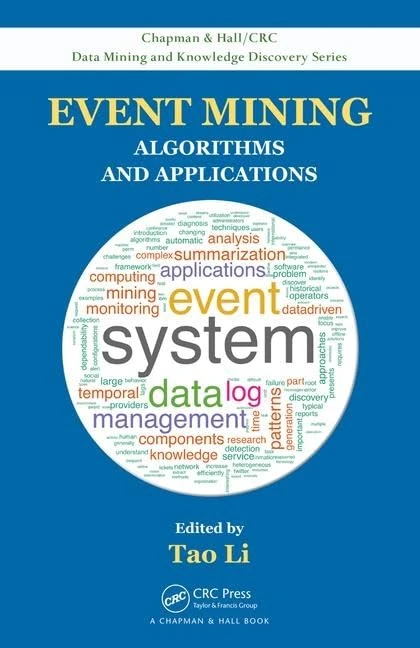 Event Mining: Algorithms and Applications (Chapman & Hall/CRC Data Mining and Knowledge Discovery Series)