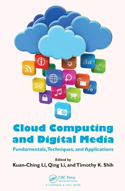 Cloud Computing and Digital Media: Fundamentals, Techniques, and Applications