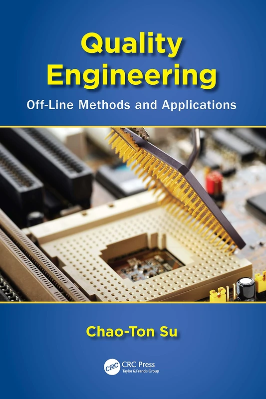 Quality Engineering: Off-Line Methods and Applications