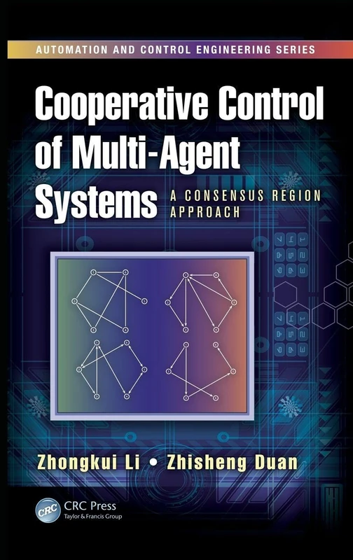 Cooperative Control of Multi-Agent Systems: A Consensus Region Approach: 57 (Automation and Control Engineering)