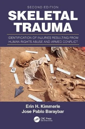 Skeletal Trauma: Identification of Injuries Resulting from Human Rights Abuse and Armed Conflict