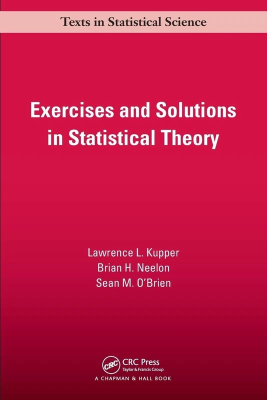 Exercises and Solutions in Statistical Theory: 99 (Chapman & Hall/CRC Texts in Statistical Science)