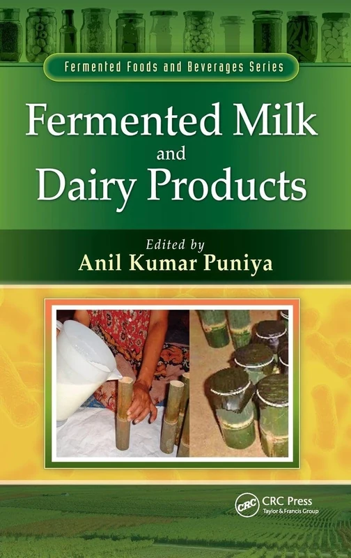 Fermented Milk and Dairy Products: 6 (Fermented Foods and Beverages Series)