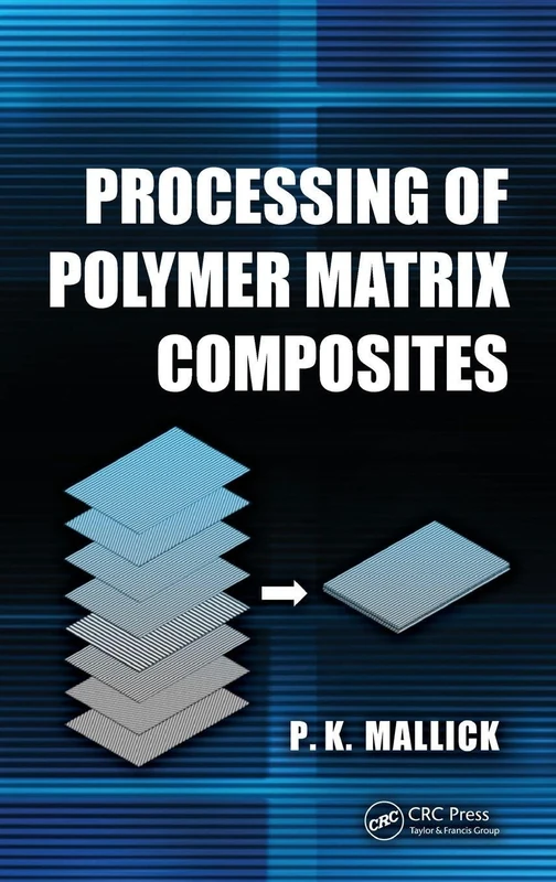 CRC Press - Processing of Polymer Matrix Composites Book