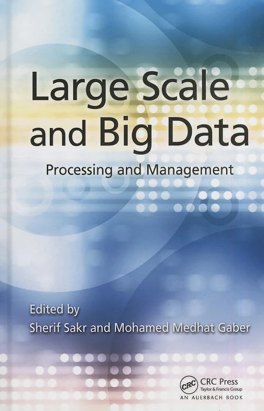 CRC Press Large Scale and Big Data: Processing and Management