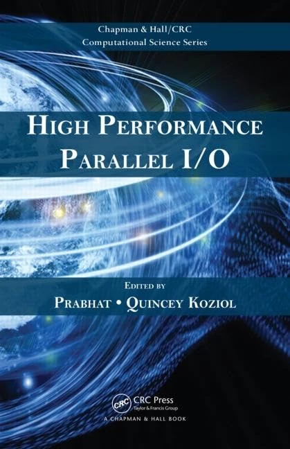 High Performance Parallel I/O: 22 (Chapman & Hall/CRC Computational Science)