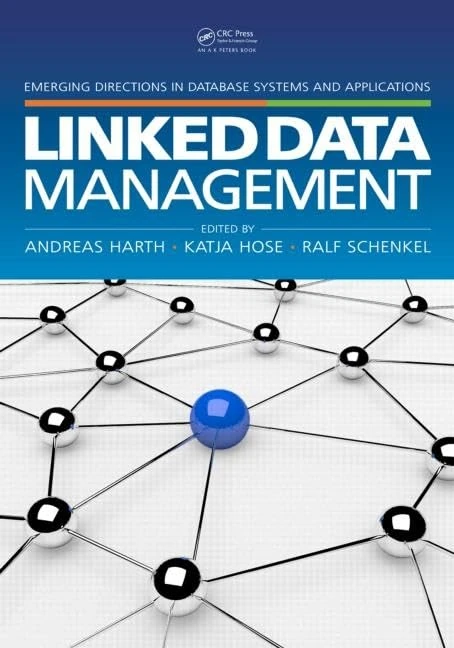 Linked Data Management (Emerging Directions in Database Systems and Applications)
