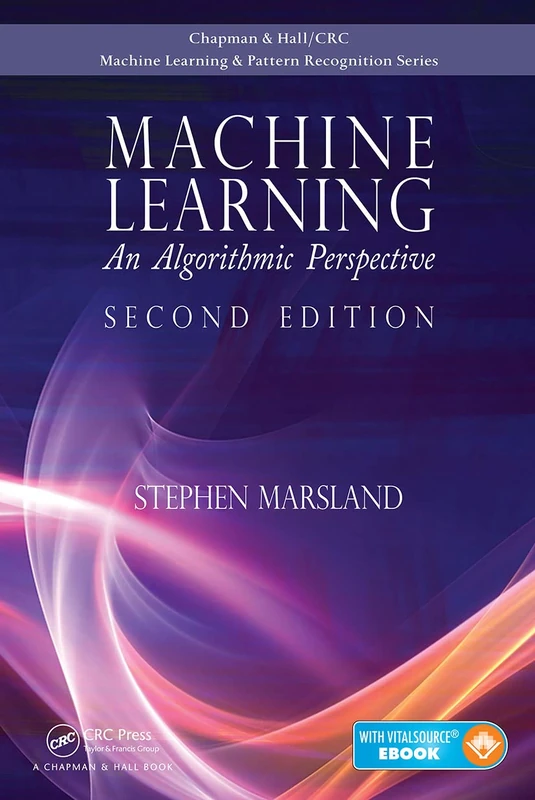 Machine Learning: An Algorithmic Perspective, Second Edition (Chapman & Hall/CRC Machine Learning & Pattern Recognition)