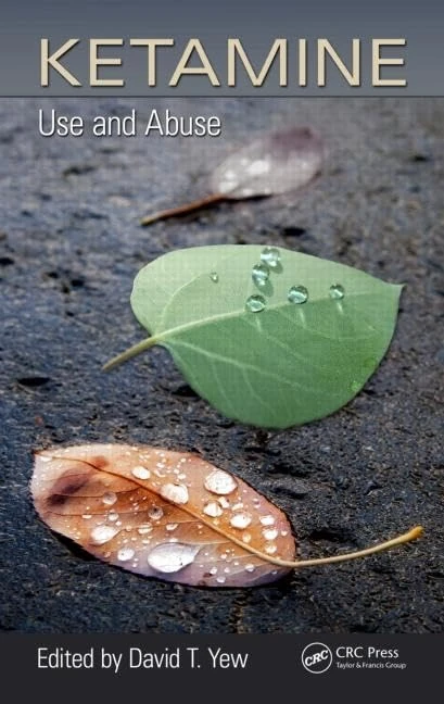 Ketamine: Use and Abuse - CRC Press Medical Research Book