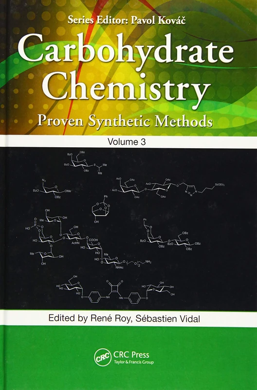 Carbohydrate Chemistry: Proven Synthetic Methods, Volume 3