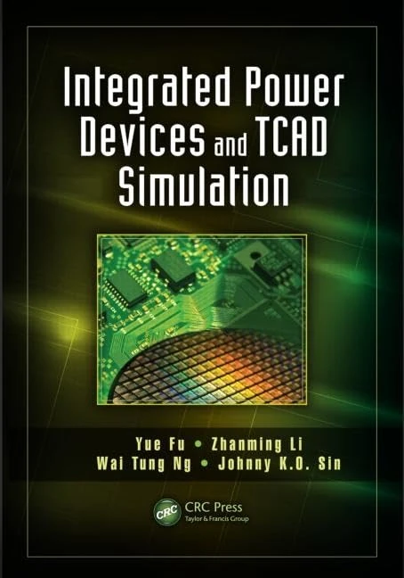 Integrated Power Devices and TCAD Simulation: 25 (Devices, Circuits, and Systems)