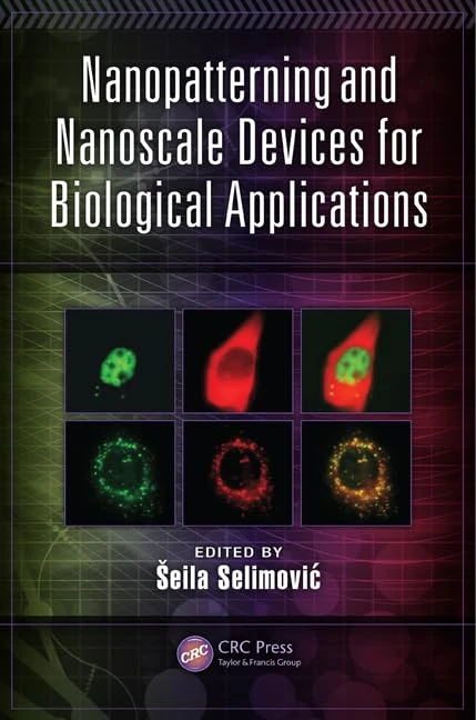 Nanopatterning and Nanoscale Devices for Biological Applications: 29 (Devices, Circuits, and Systems)