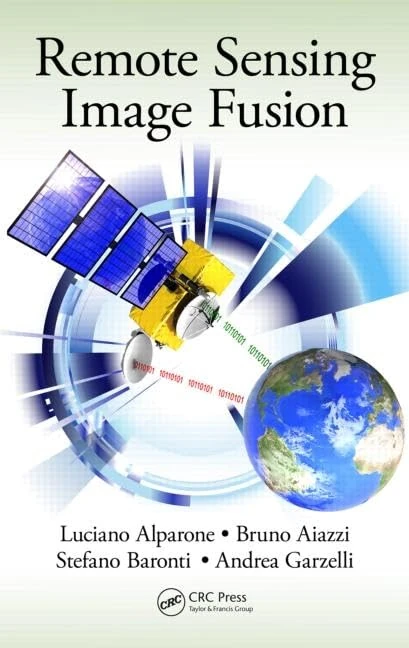 Remote Sensing Image Fusion (Signal and Image Processing of Earth Observations)