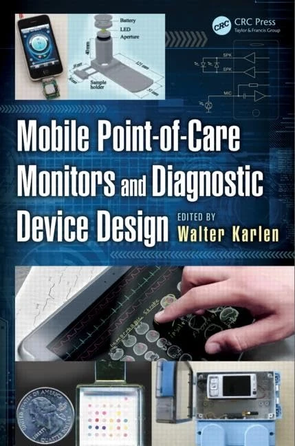 Mobile Point-of-Care Monitors and Diagnostic Device Design: 31 (Devices, Circuits, and Systems)