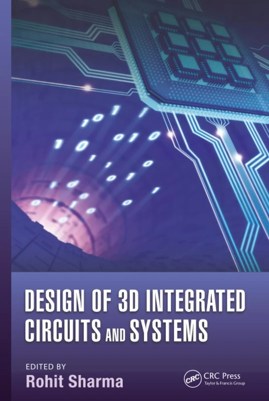 Design of 3D Integrated Circuits and Systems: Multicore Architecture, Thermal Management, and Reliability: 33 (Devices, Circuits, and Systems)