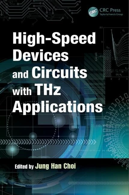 High-Speed Devices and Circuits with THz Applications: 30 (Devices, Circuits, and Systems)
