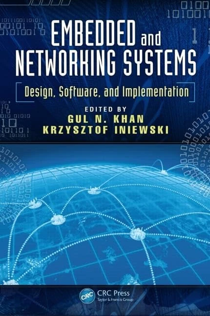Embedded and Networking Systems: Design, Software, and Implementation: 18 (Devices, Circuits, and Systems)