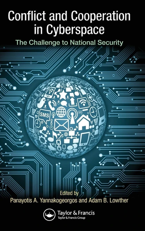 Conflict and Cooperation in Cyberspace: The Challenge to National Security