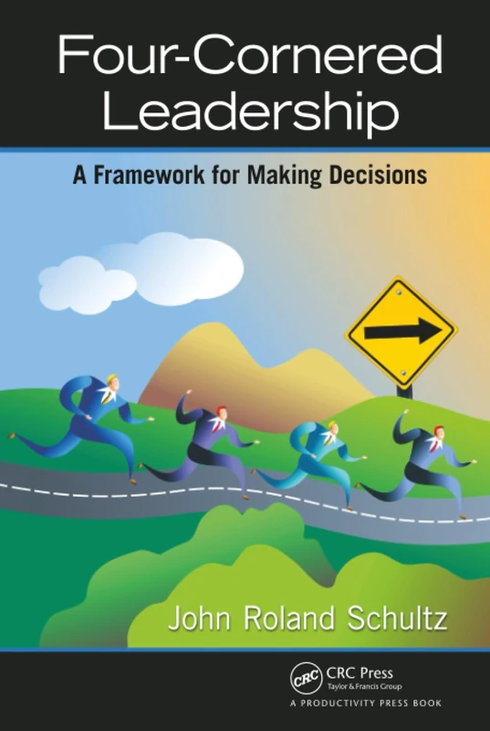 Four-Cornered Leadership: A Framework for Making Decisions