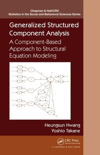 Generalized Structured Component Analysis: A Component-Based Approach to Structural Equation Modeling: 19 (Chapman & Hall/CRC Statistics in the Social and Behavioral Sciences) - Image 1